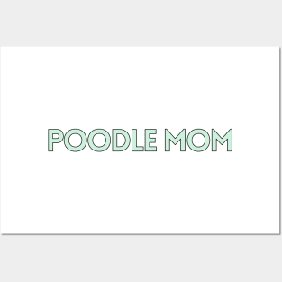 Poodle Mom - Dog Quotes Posters and Art